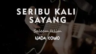 SERIBU KALI SAYANG // SALEEM IKLIM // KARAOKE GITAR AKUSTIK NADA COWO ( MALE )