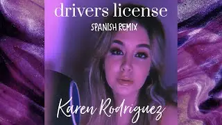 Karen Rodriguez - drivers license (Spanish Remix) [Olivia Rodrigo Cover]