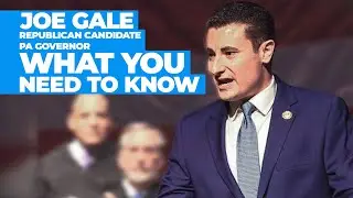 Joe Gale: Republican Candidate for Pennsylvania Governor