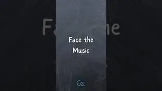 Face the Music 🎶What Does It Mean? by English explained 