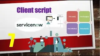 # 7 - ServiceNow Client Script Training || Client Side Scripting || Development ServiceNow