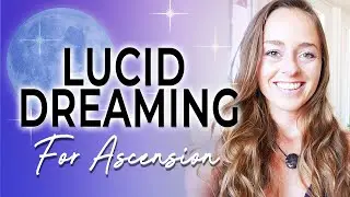 The Significance Of Lucid Dreaming For Ascension!