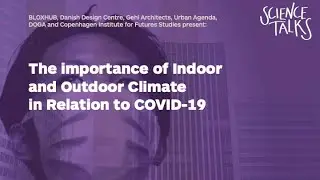 Science Talks: The Importance of Indoor and Outdoor Climate in Relation to COVID-19