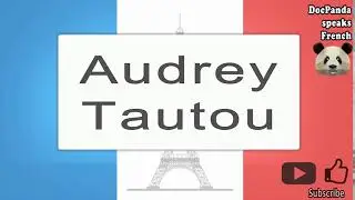 Audrey Tautou‬‬ - How To Pronounce - French Native Speaker