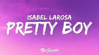 Isabel LaRosa - Pretty Boy (Lyrics) "baby be my pretty boy"