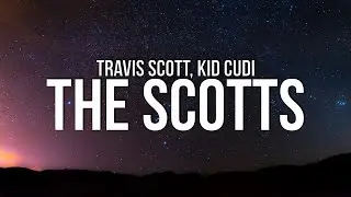 Travis Scott - THE SCOTTS (Lyrics) ft. Kid Cudi