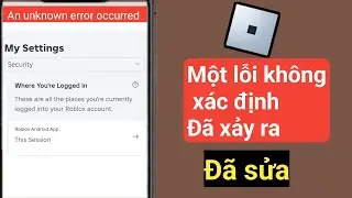 Cách sửa lỗi không xác định xảy ra trên Roblox Android 2024 | Lỗi không xác định xảy ra trong Roblox