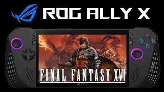 Final Fantasy 16 ROG ALLY X | FSR 3.0 Frame Generation | IMPRESSIVE PERFORMANCE!