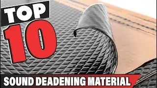 Best Automotive Sound Deadening Material In 2024 - Top 10 Sound Deadening Materials Review