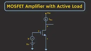 MOSFET (Common Source Amplifier) with Active Load Explained