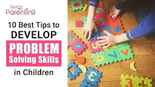 10 Best Tips to Develop Problem Solving Skills in Your Children