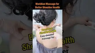 Meridian Massage for Better Shoulder Health