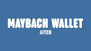 Aitch - Maybach Wallet (Lyrics)