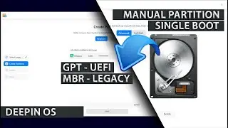 Manual Partition Deepin OS | GPT UEFI | MBR LEGACY | Single Boot Deepin OS Install