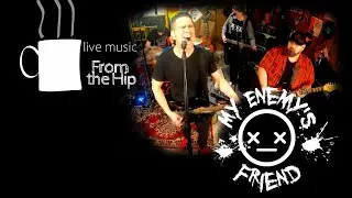 My Enemy's Friend - New Zealand Original Rock group - From the Hip