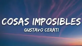 Gustavo Cerati - Cosas Imposibles (Lyrics)