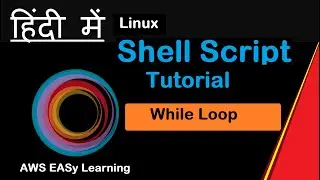 Shell Script While Loop | Shell Scripting Tutorial in Hindi| Linux shell scripting tutorial in Hindi