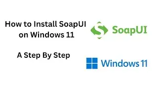 How to Install SoapUI on Windows 11 | How to Download and install SoapUI Testing Tool.