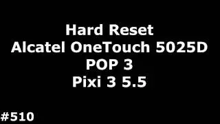 Hard Reset Alcatel OneTouch 5025D POP 3 Pixi 3 5.5