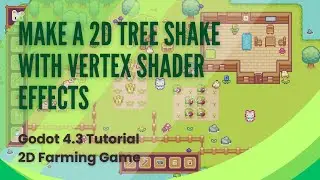 Make a 2D Tree Shake with Vertex Shader Effects - Godot 4.3 Tutorial - 2D Top Down Game - Pt 7