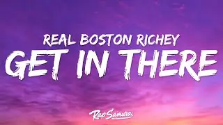 Real Boston Richey - Get In There (Lyrics) ft. GloRilla