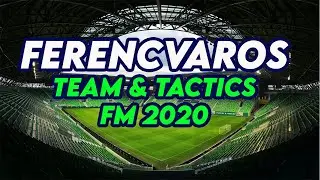 FM20 Ferencvaros Team & Tactics Guide | Football Manager 2020