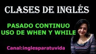 #WhenandWhile #inglesparatuvida #inglesgratis CLASES DE INGLÉS: PASADO CONTINUO  USO DE WHEN Y WHILE