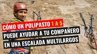 Cómo un Polipasto 1 a 5 Puede Ayudar a tu Compañero en Situaciones de Emergencia en Una Escalada