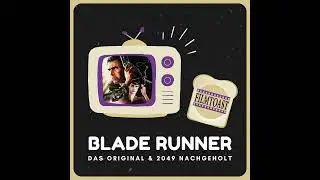 Blade Runner & Blade Runner 2049 | Nachgeholt