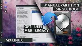 Manual Partition MX Linux | GPT UEFI | MBR LEGACY | Single Boot MX Linux Install | XFCE | Beginners