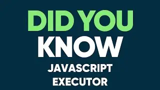 JavaScript Executor - Did You Know