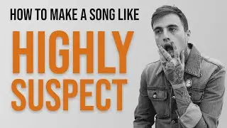 How To Make a Song Like Highly Suspect