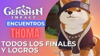 Encuentros - Thoma - TODOS LOS FINALES Y LOGROS - GUÍA // GENSHIN IMPACT en ESPAÑOL