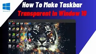 How To Make Taskbar Transparent Windows 10/11 | Quick & Easy