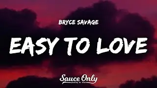 Bryce Savage - Easy To Love (Lyrics)