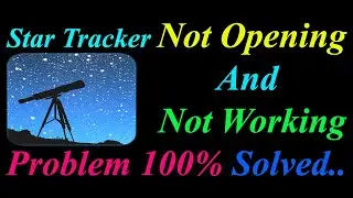 How to Fix Star Tracker App  Not Opening  / Loading / Not Working Problem in Android Phone