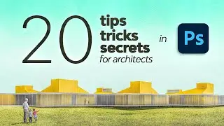 20 Photoshop Tips, Tricks & Secrets for Architecture