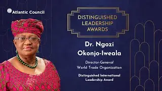 Dr. Ngozi Okonjo-Iweala - Distinguished International Leadership Award