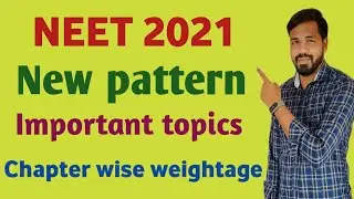 NEET 2021 new pattern / NEET Chapter wise weightage / important topics in all subjects