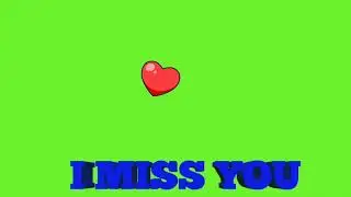 I miss you and heart green screen video