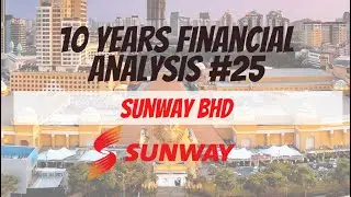 10 Years Financial Analysis #25: Sunway Berhad (Sunway)