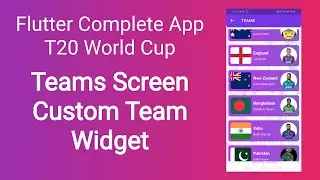 Complete Flutter T20 World Cup App Tutorial | Part 15 | Teams Screen | Custom Team Widget