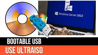 #6. How to create a bootable USB Windows Server 2022 - Use UltraISO