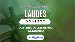 Oración de la mañana (Laudes), DOMINGO 8 DE SEPTIEMBRE 2024, XXIII semana del T. Ordinario |