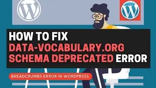 How To Fix Data-Vocabulary Schema Deprecated Breadcrumbs in WordPress