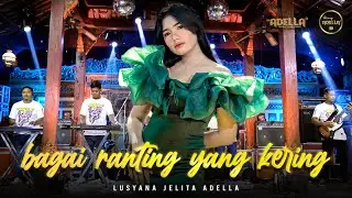 BAGAI RANTING YANG KERING - Lusyana Jelita Adella - OM ADELLA