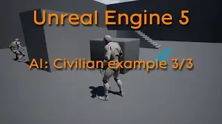 Tutorial: AI - Civilian example Part 3/3 - Unreal Engine 4 + Unreal Engine 5