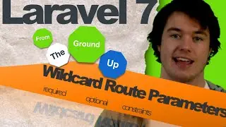 Route Parameters: Required, Optional, & Constraints (Lesson 6: Laravel 7 From The Ground Up)