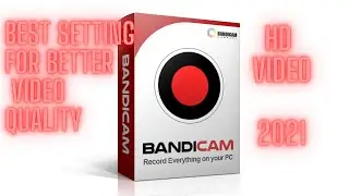 How to record in Bandicam with Higth quality