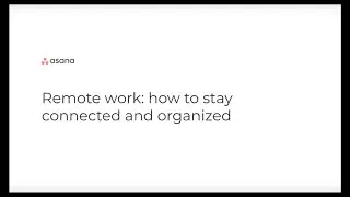 Remote work: How to stay connected & organized with Asana